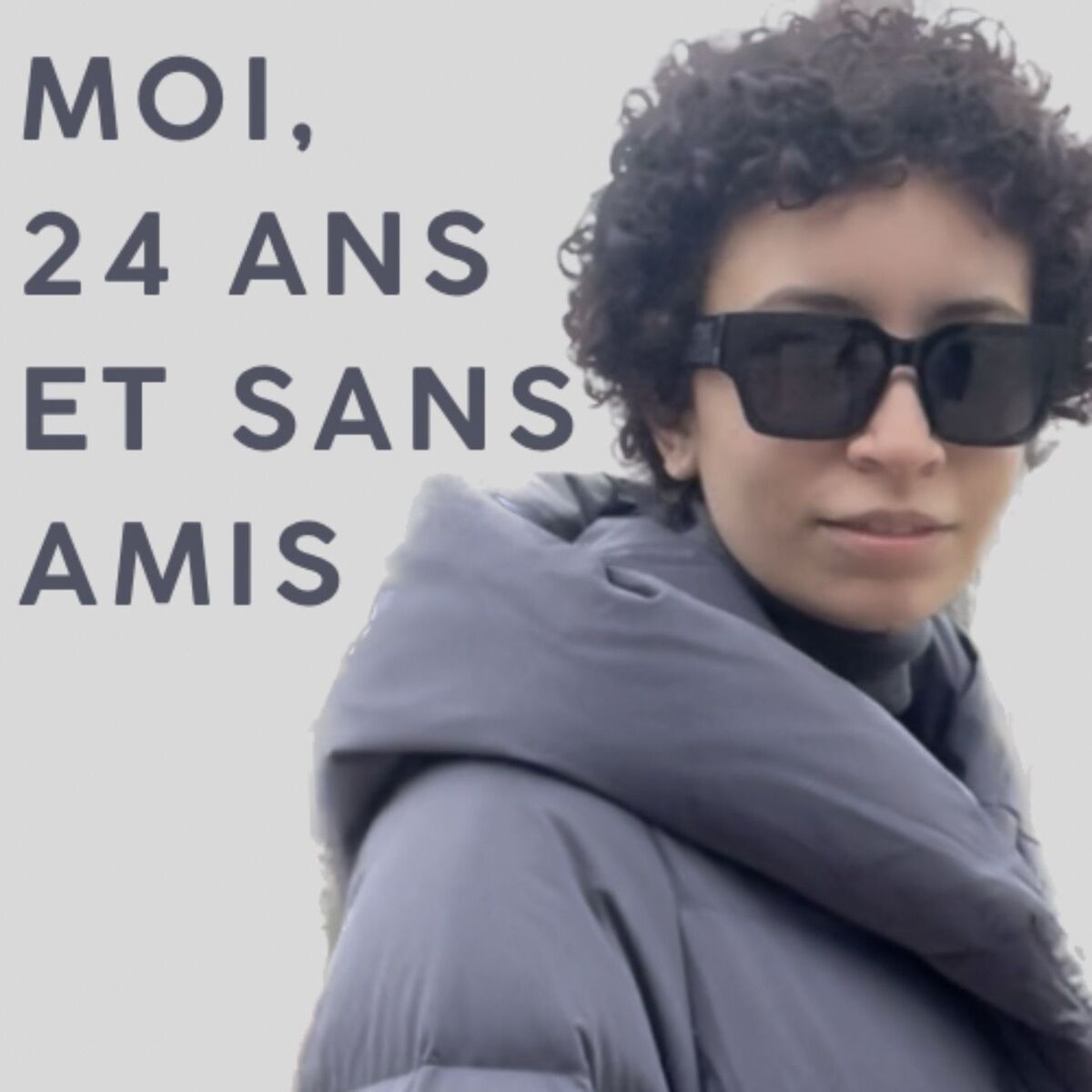 Show cover of Moi, 24 ans et Sans Amis