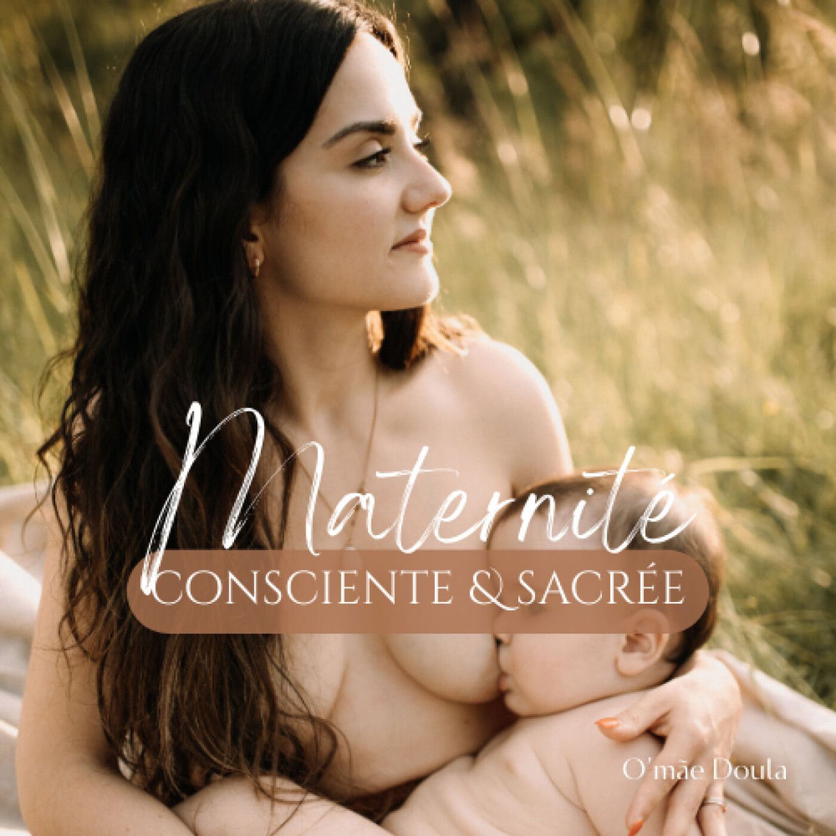 Show cover of Maternité Consciente & Sacrée