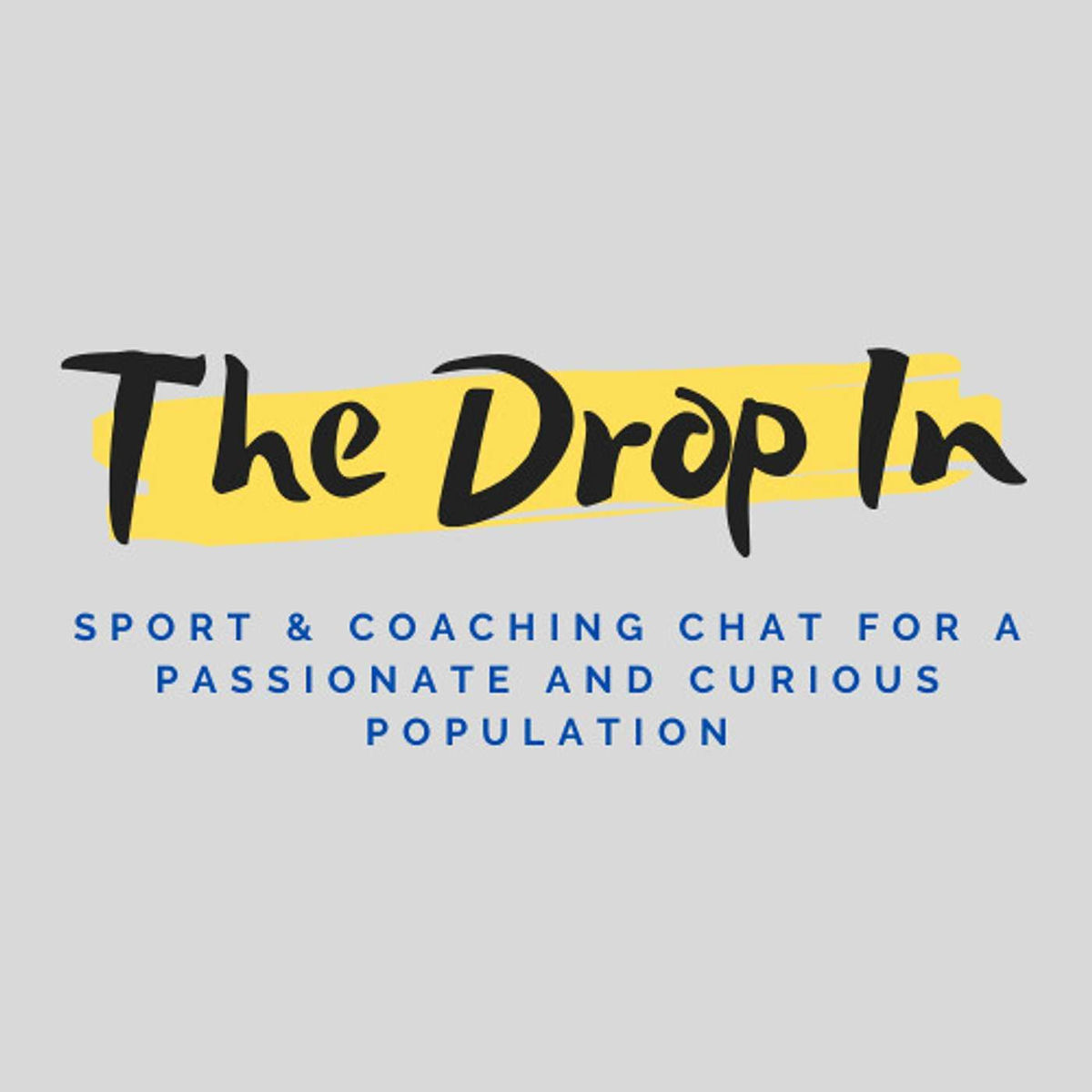 Show cover of The Drop In - sport & coaching chat for a passionate and curious population