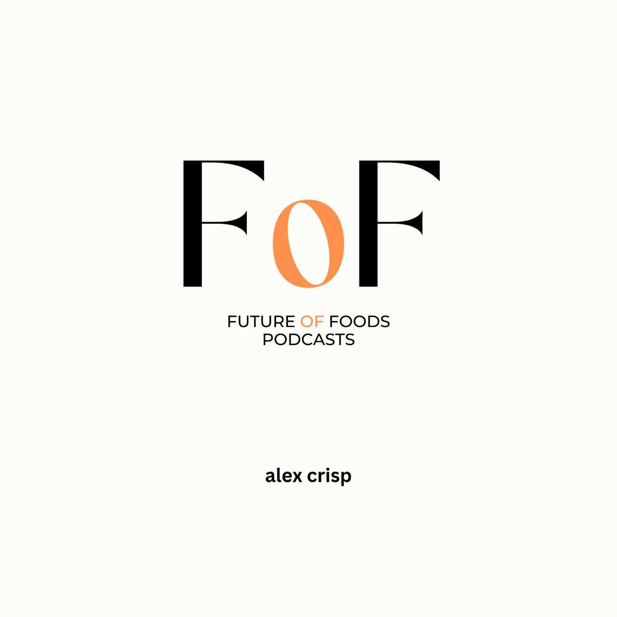 Show cover of Future of Foods Interviews - Alt Proteins, Cell Agriculture, an End to Factory Farming.