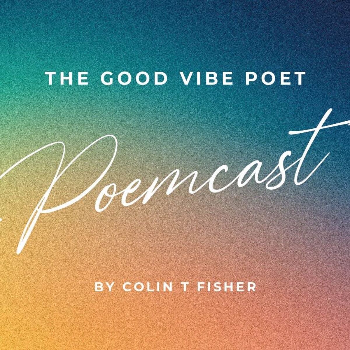 Show cover of The Good Vibe Poet Poemcast