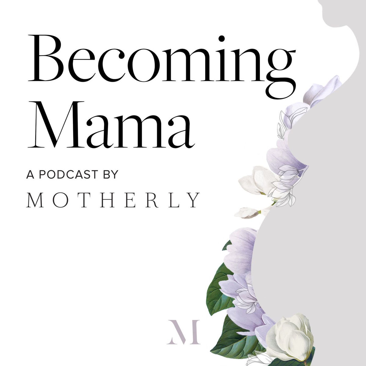 Show cover of Becoming Mama™: A Pregnancy and Birth Podcast by Motherly
