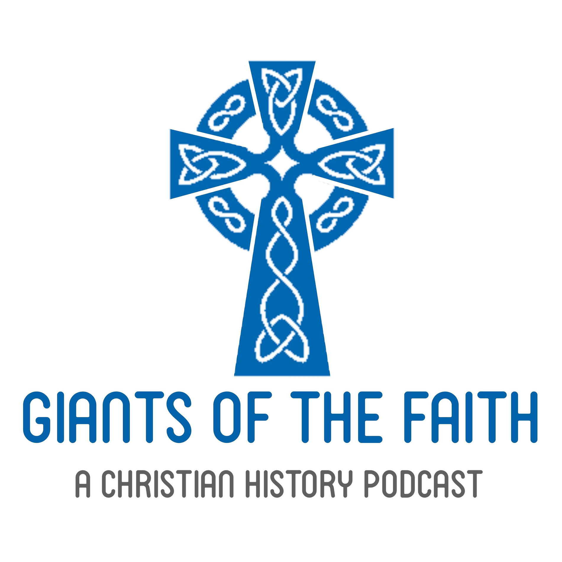 Show cover of Giants of the Faith - A Christian History Podcast