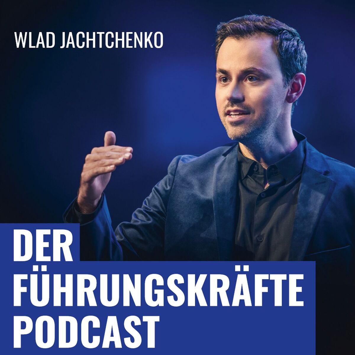 Show cover of DER FÜHRUNGSKRÄFTE PODCAST mit Wlad Jachtchenko: charismatischer, sympathischer und effektiver führen & Menschen überzeugen