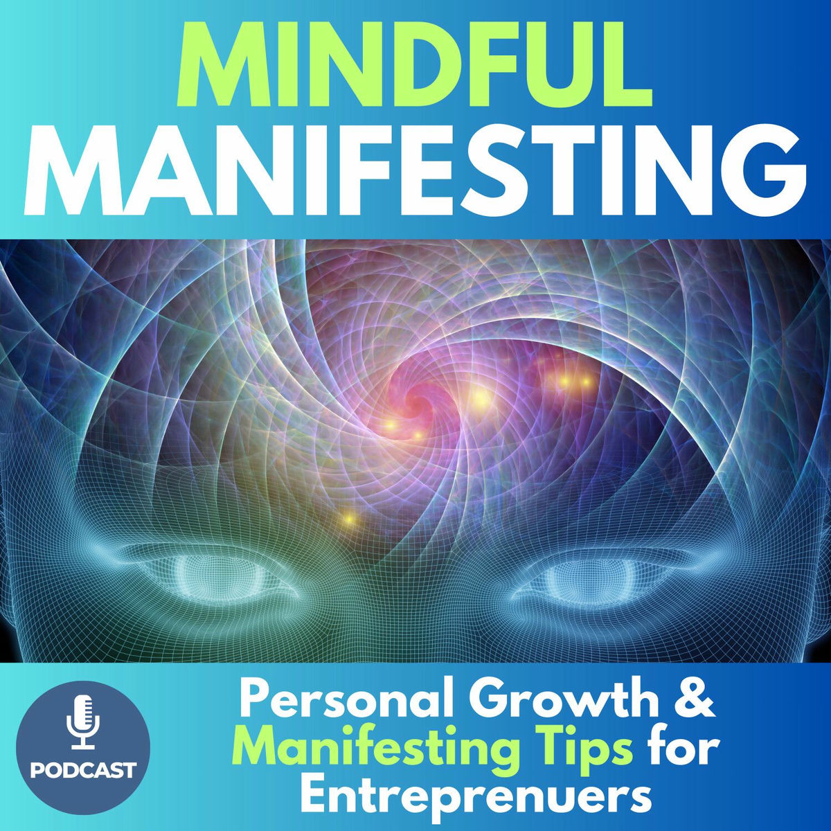 Show cover of Mindful Manifesting - Personal and Spiritual Growth Tips for Entrepreneurs