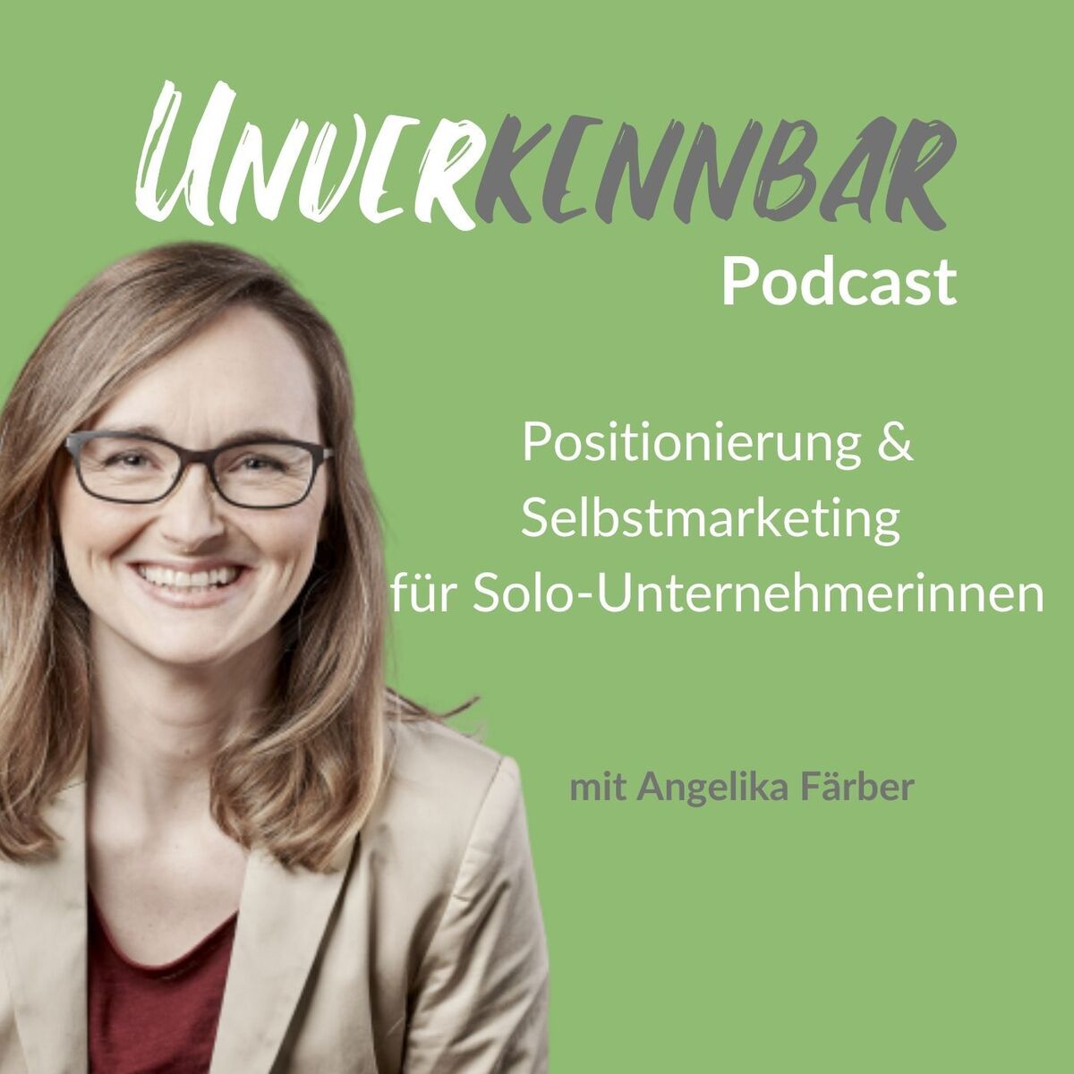 Show cover of Unverkennbar Podcast - Positionierung und Marketing für Solo-Unternehmerinnen