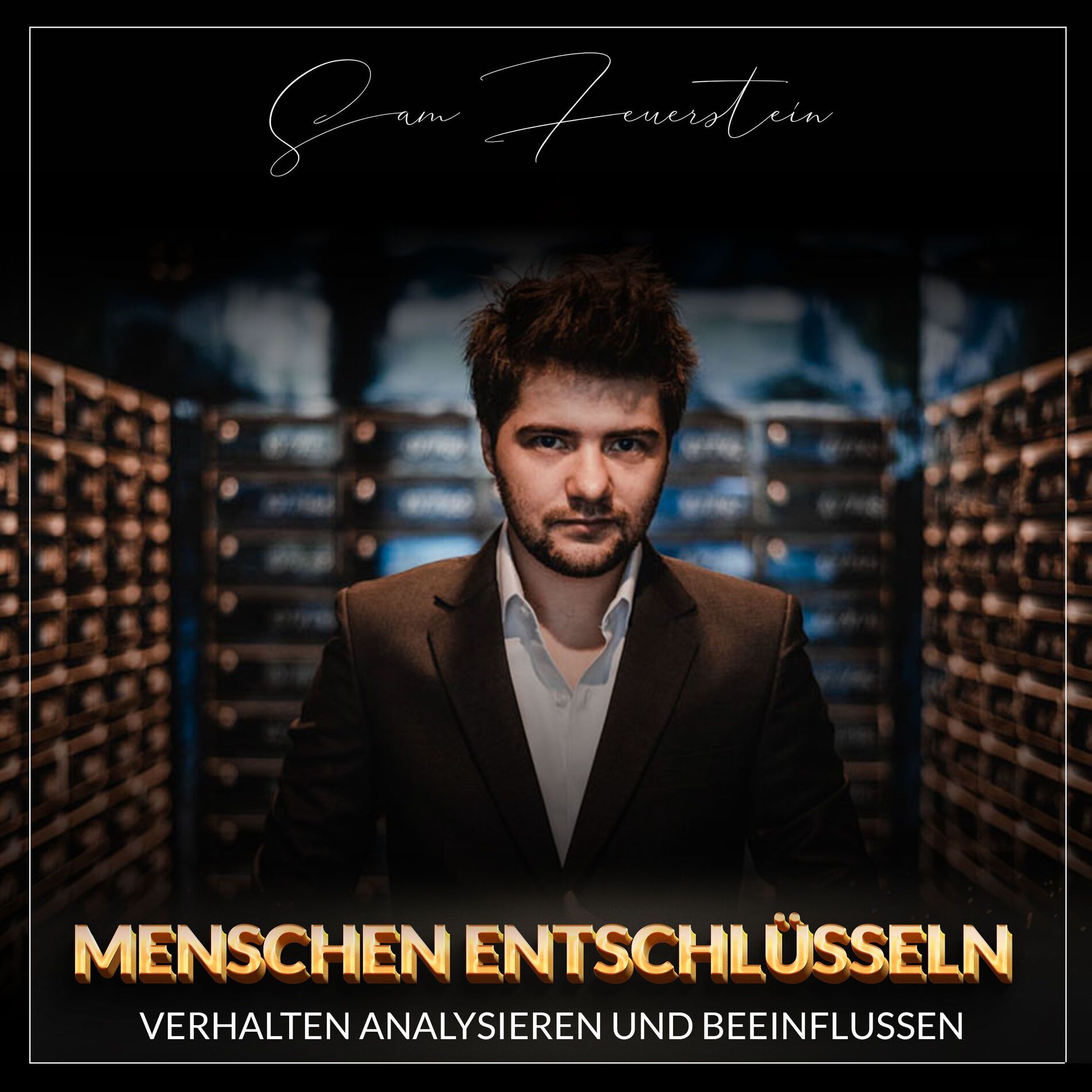 Show cover of Sam Feuerstein - Menschen entschlüsseln - Verhalten analysieren und beeinflussen