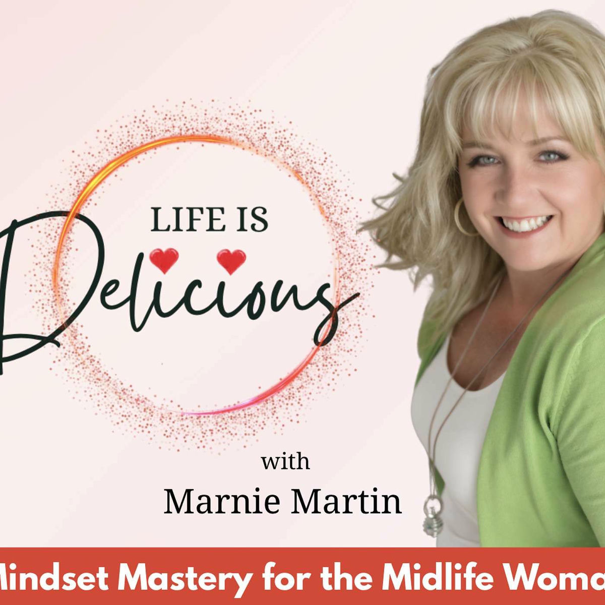 Show cover of Life is Delicious- Mindset Mastery, Midlife Empowerment, Joy, Purpose, Vitality, Inspiration, Women's Health