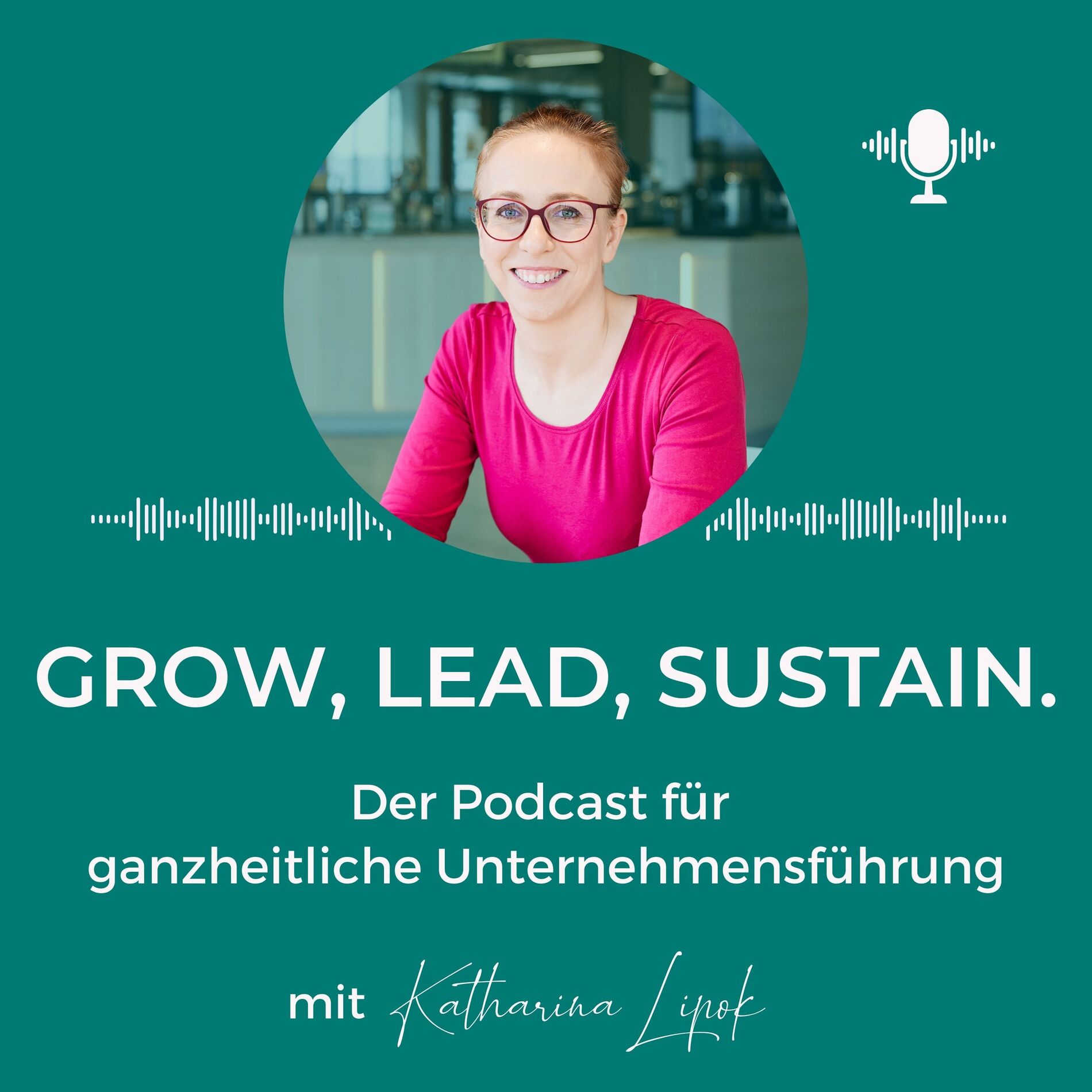 Show cover of GROW, LEAD, SUSTAIN. Der Podcast für nachhaltige Unternehmensführung | (Online) Business | Positive Leadership | Mindset | Persönlichkeit | Nachhaltigkeit