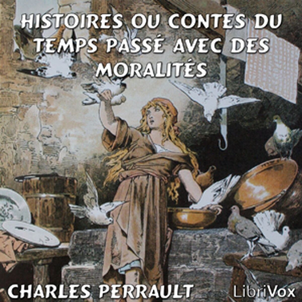 Show cover of Histoires ou Contes du temps passé avec des moralités by Charles Perrault (1628 - 1703)