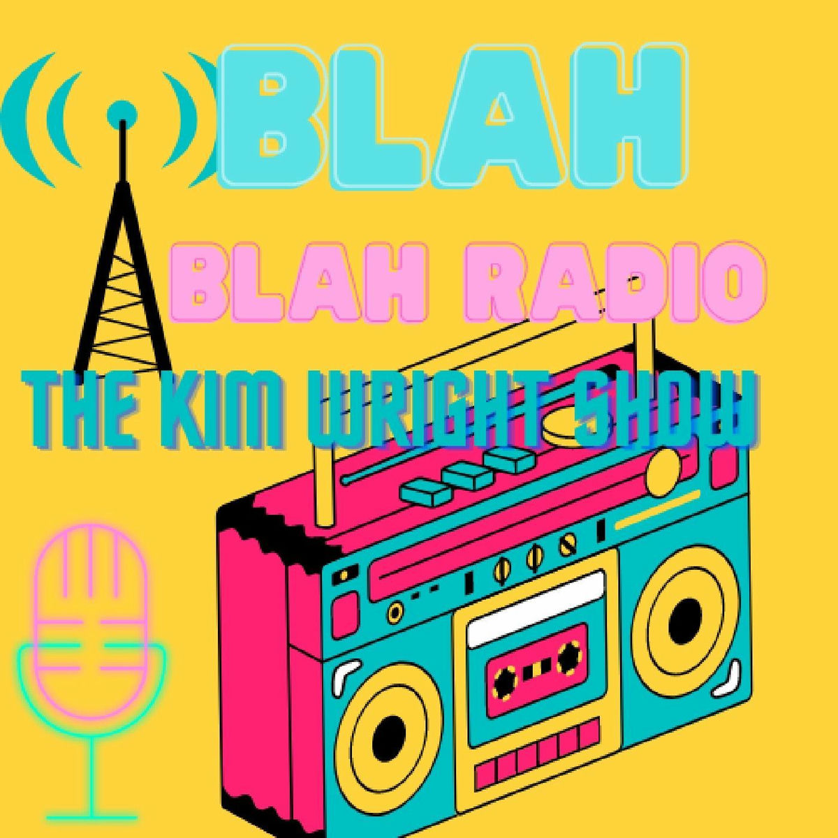 Show cover of BLAH BLAH RADIO The KIM Wright Show