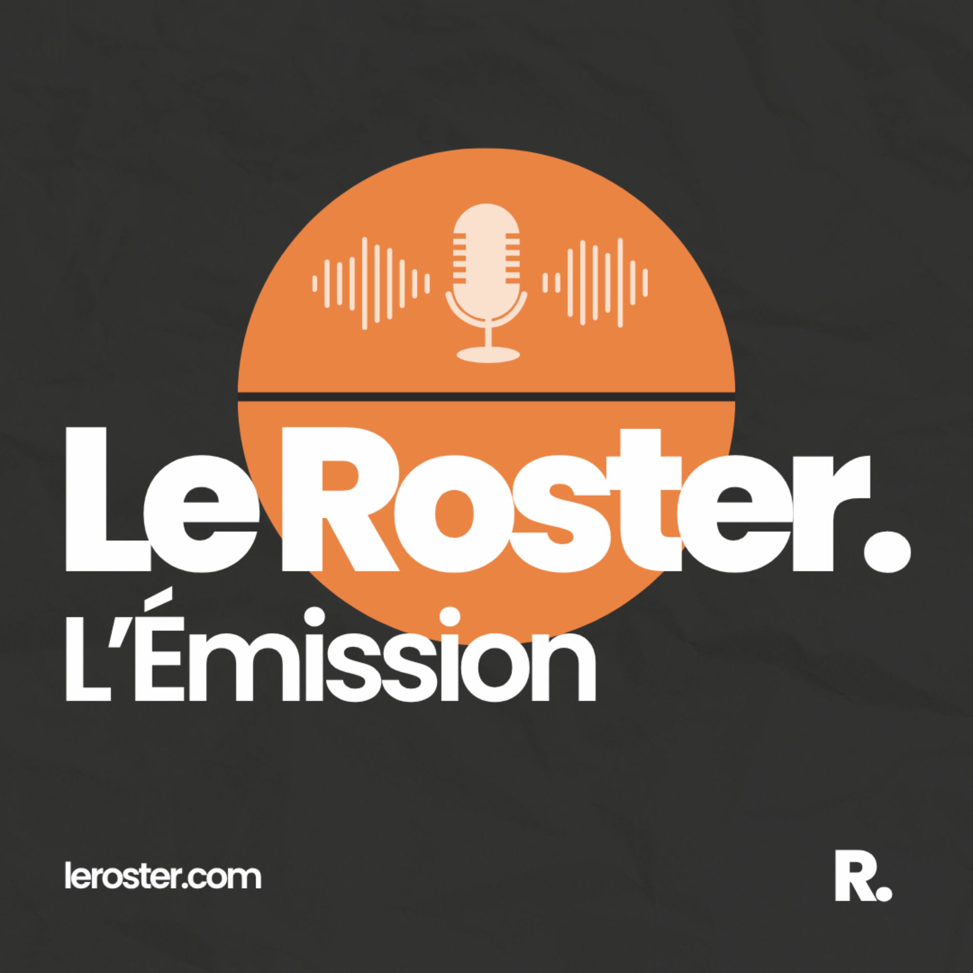 Show cover of Le Roster - L'Émission