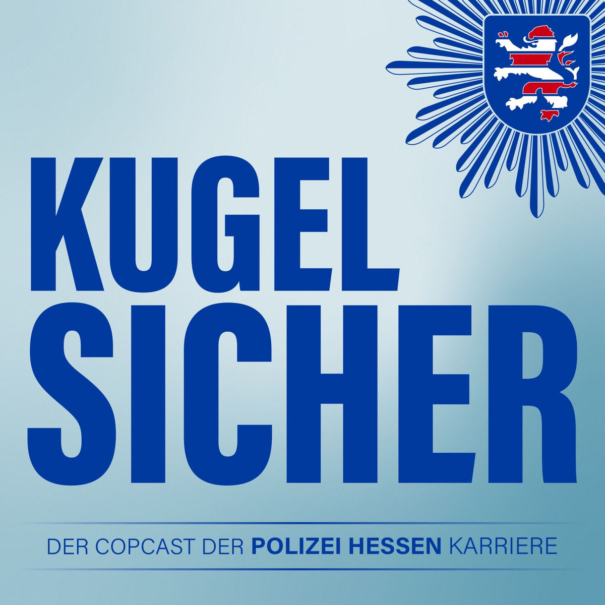 Show cover of KUGELSICHER - DER COPCAST DER POLIZEI HESSEN