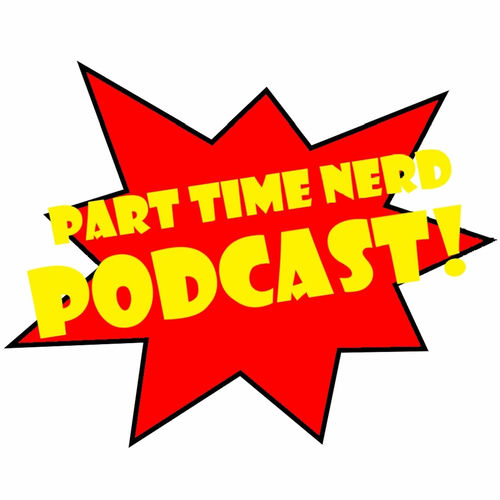 Escucha el podcast Part Time Nerd | Deezer