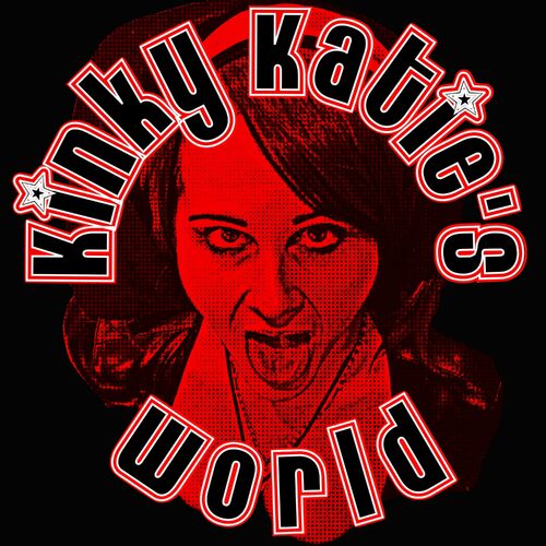 Listen to Kinky Katie s World podcast Deezer 