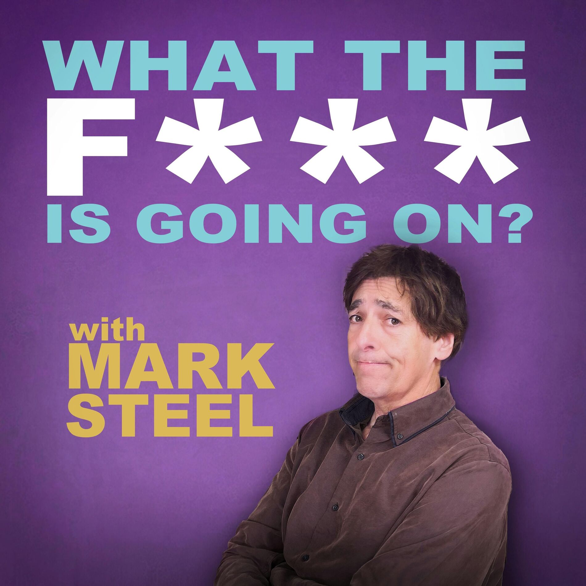 Show cover of What The F*** Is Going On? with Mark Steel