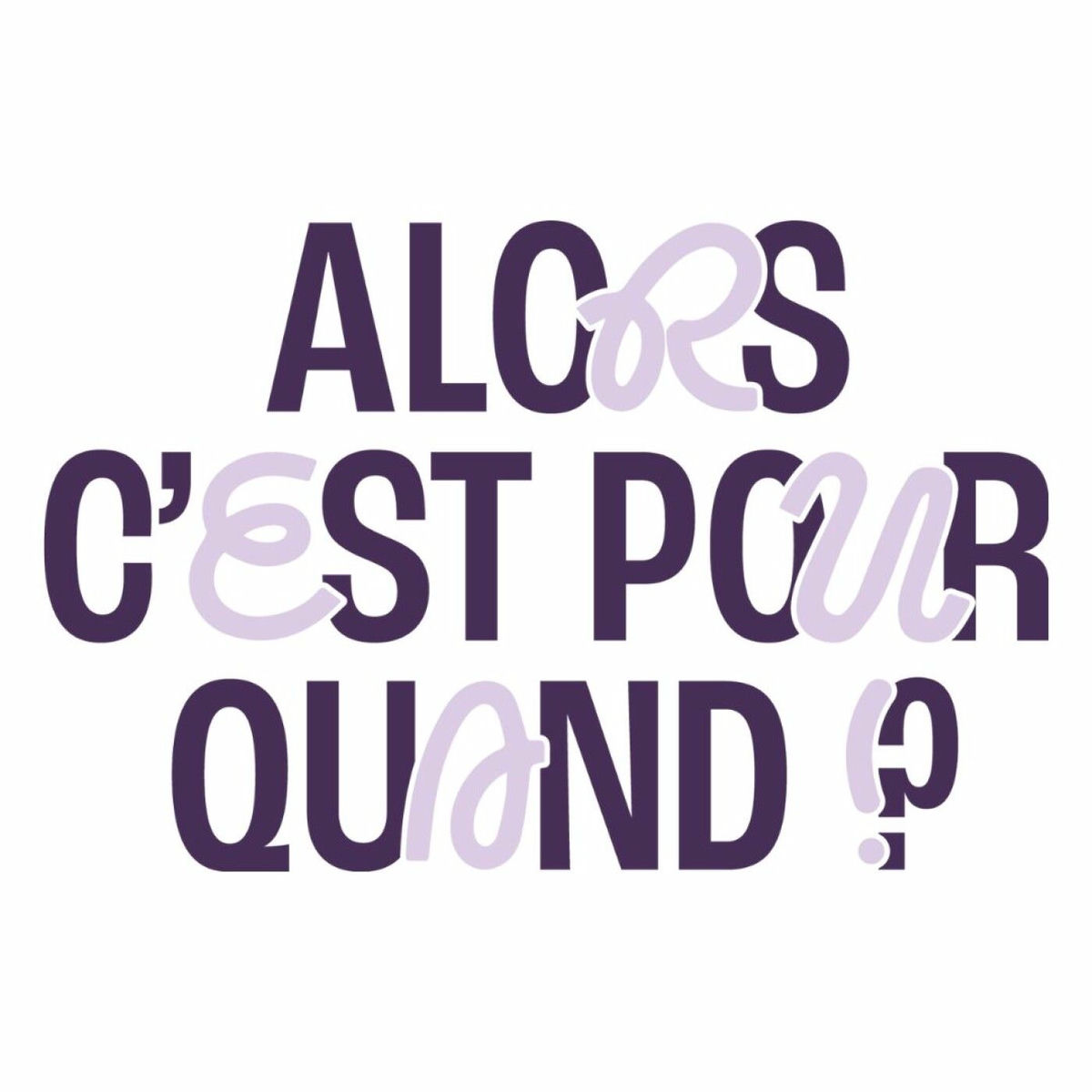 Show cover of Alors, c'est pour quand ?!
