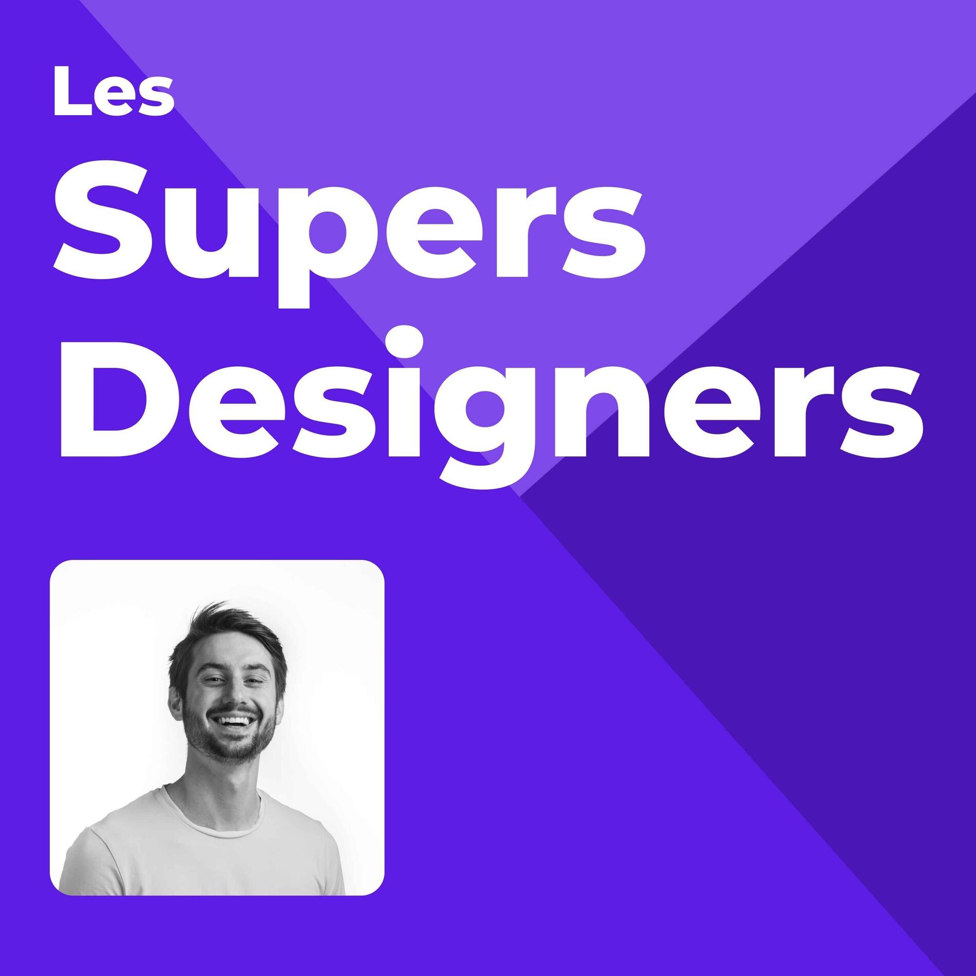 Show cover of Les Supers Designers - Le podcast qui parle de product design