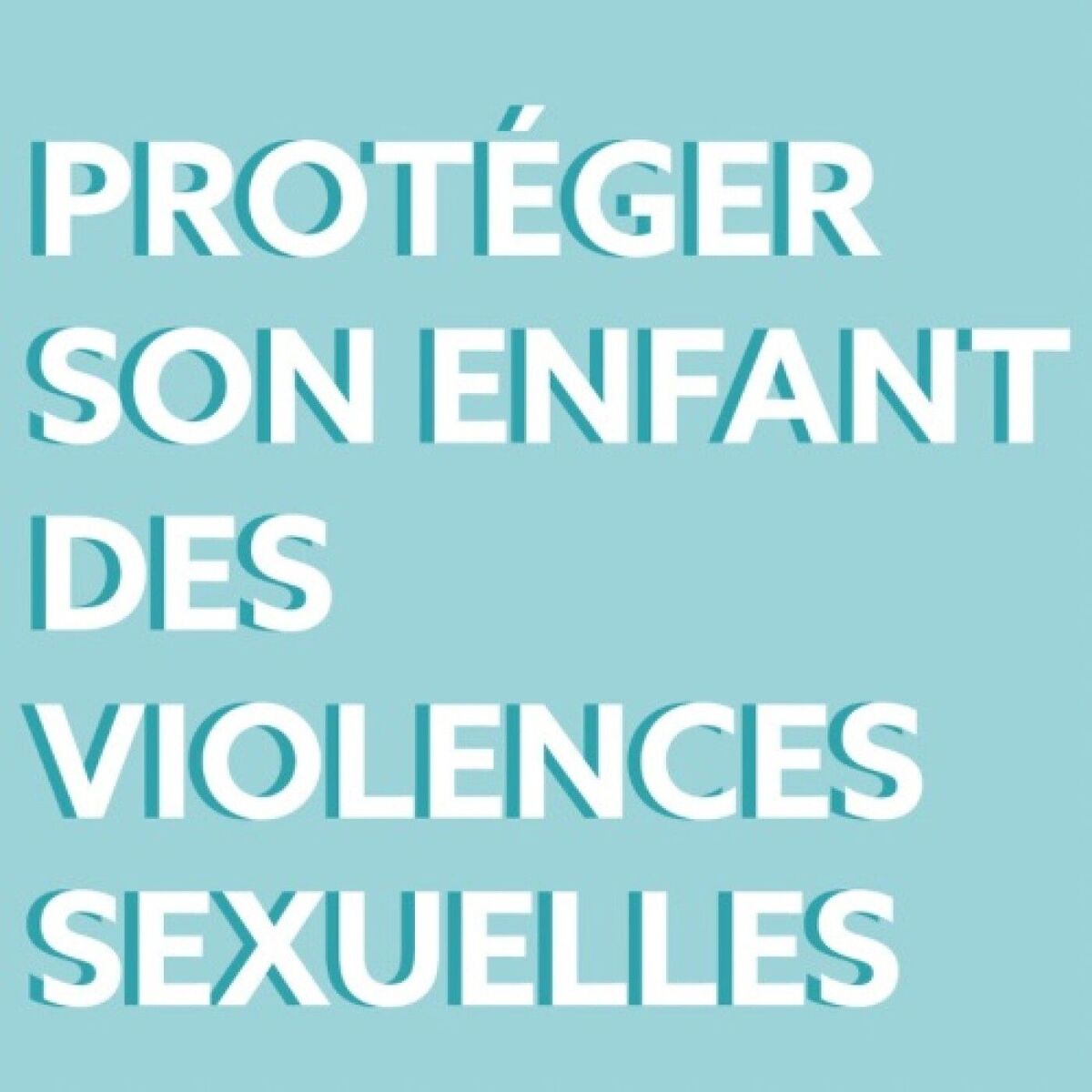Show cover of Protéger son enfant des violences sexuelles