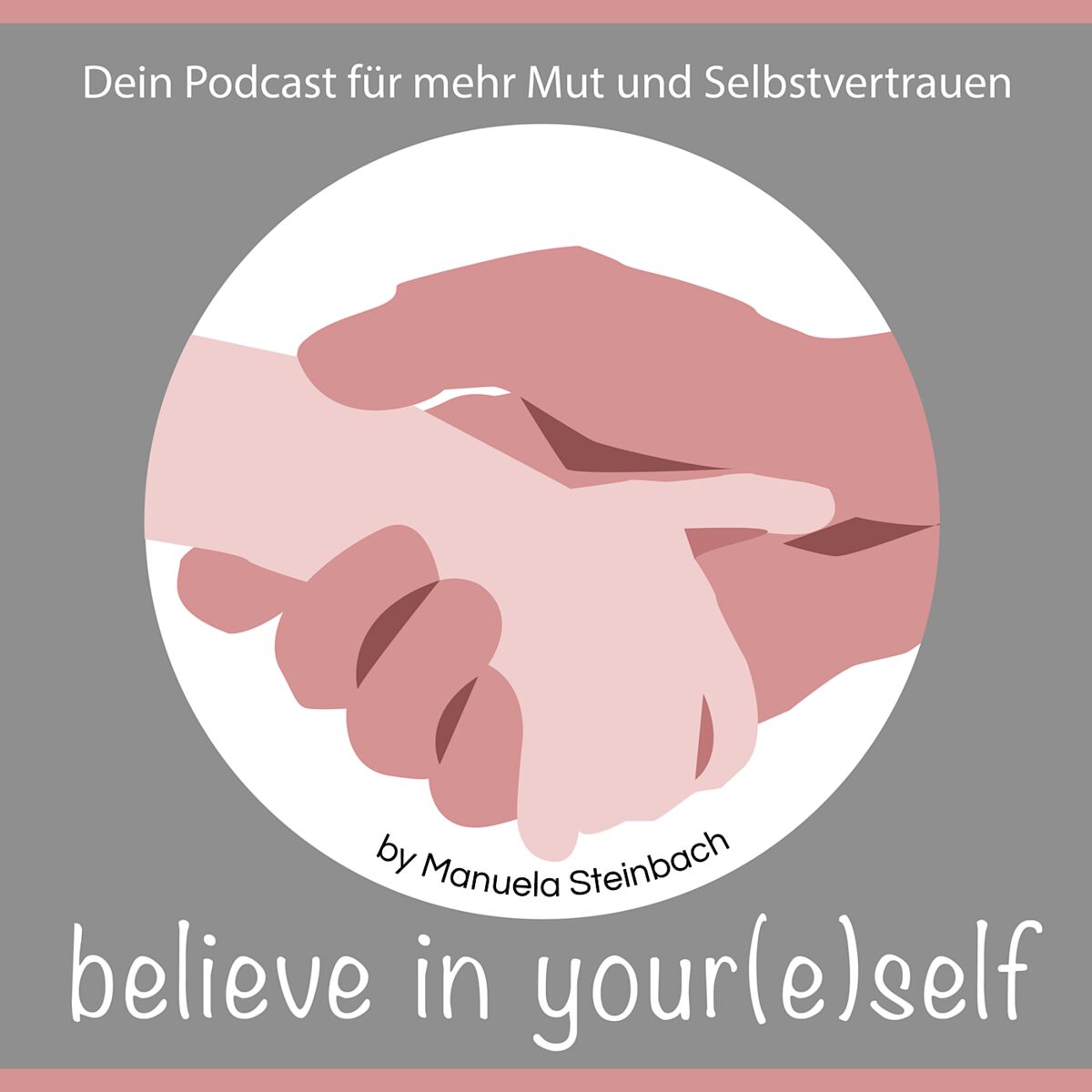 Show cover of Believe in your(e)self by Manuela Steinbach…der Podcast für DICH!