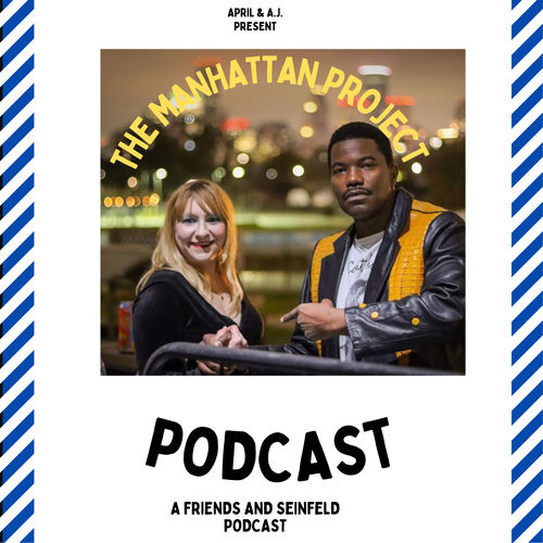 Senfield Project Manager Listen to The Manhattan Project: A Seinfeld and Friends Podcast podcast ...