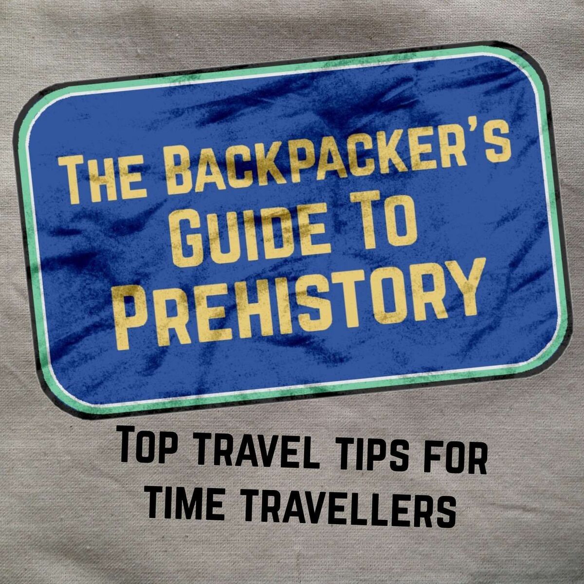 Show cover of The Backpacker's Guide To Prehistory