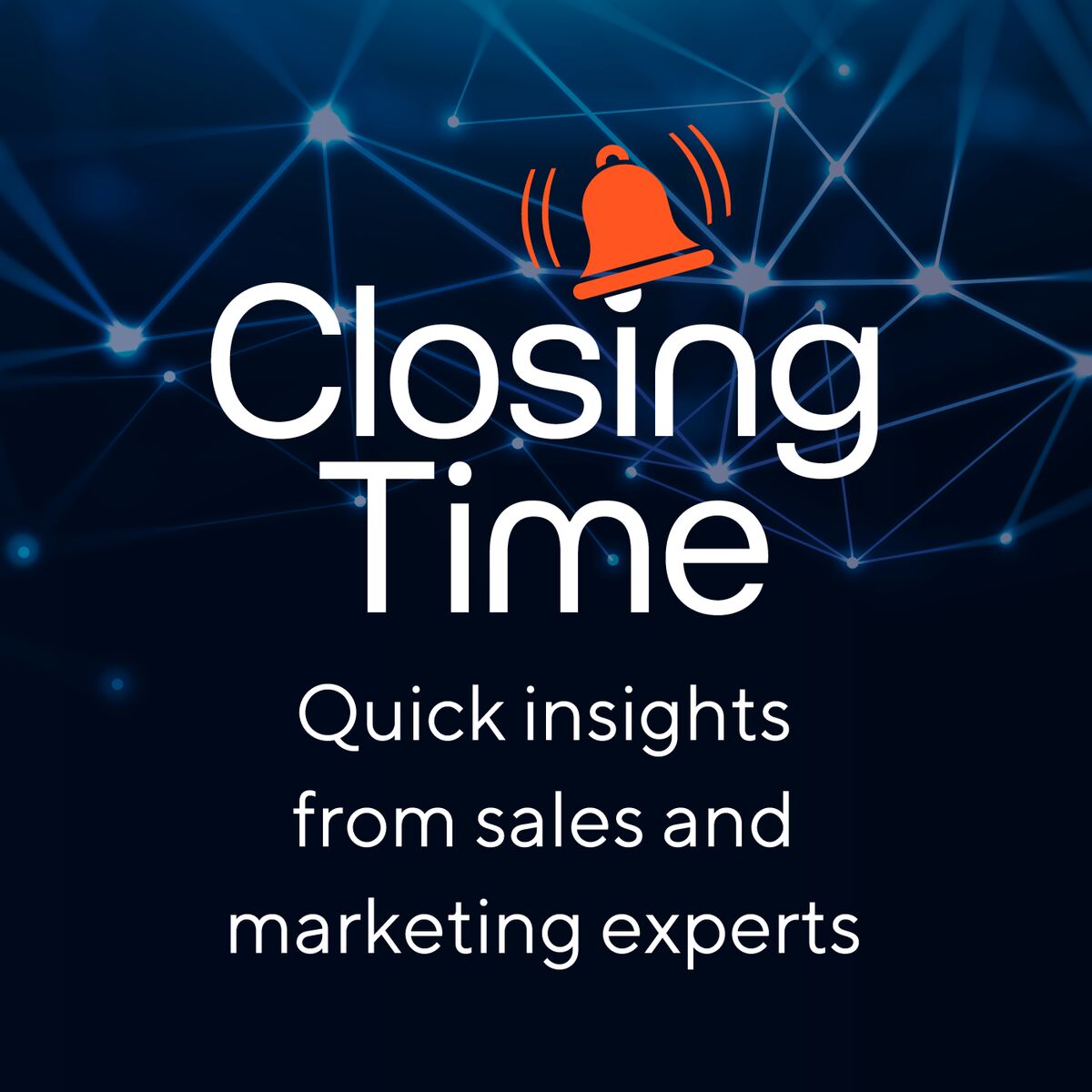 Show cover of Closing Time: quick insights from sales & marketing experts