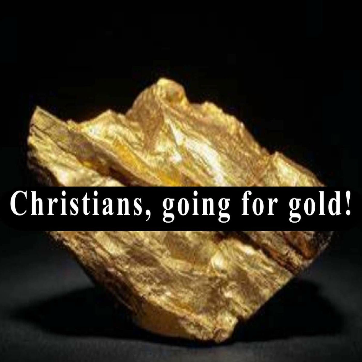 Show cover of Christians, going for gold! (I Corinthians 3:12)