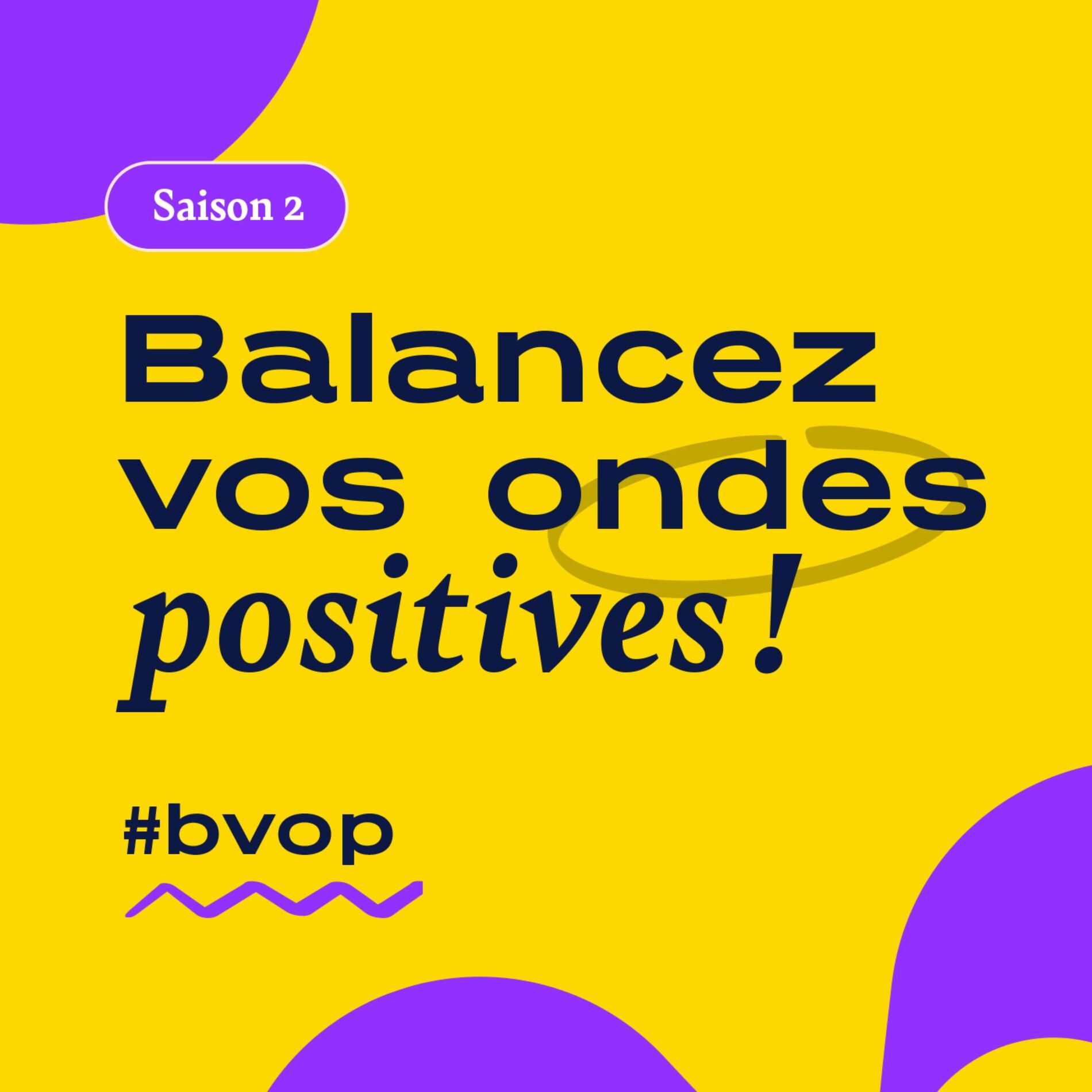 Show cover of Balancez Vos Ondes Positives Saison 2 2024