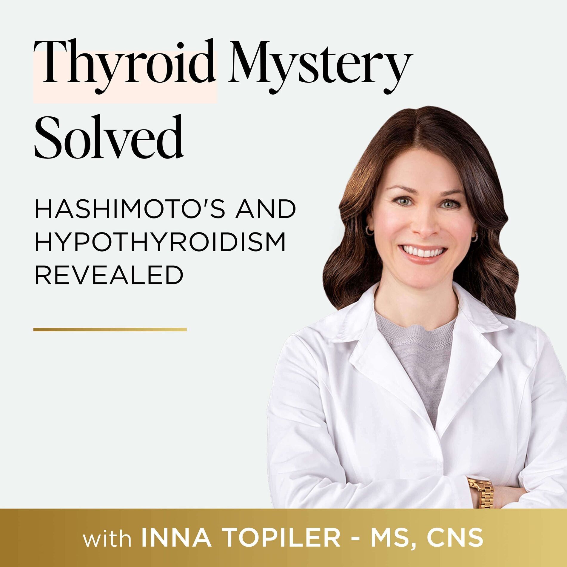 Show cover of Thyroid Mystery Solved: Hashimoto's and Hypothyroidism Revealed