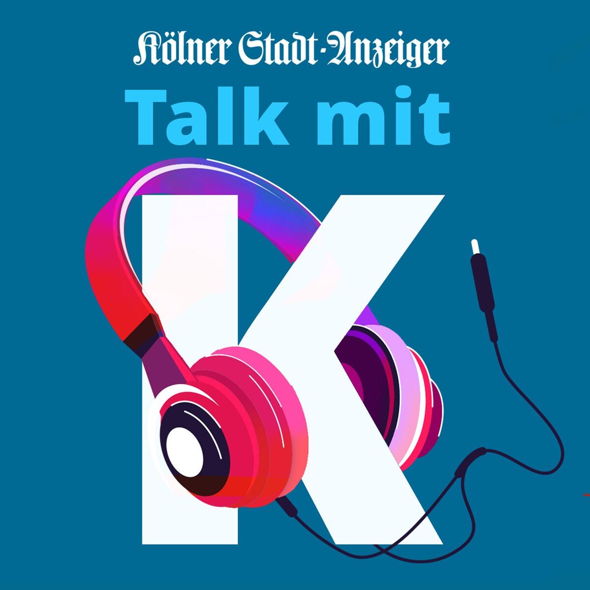 Show cover of Talk mit K - der Talk-Podcast des Kölner Stadt-Anzeiger