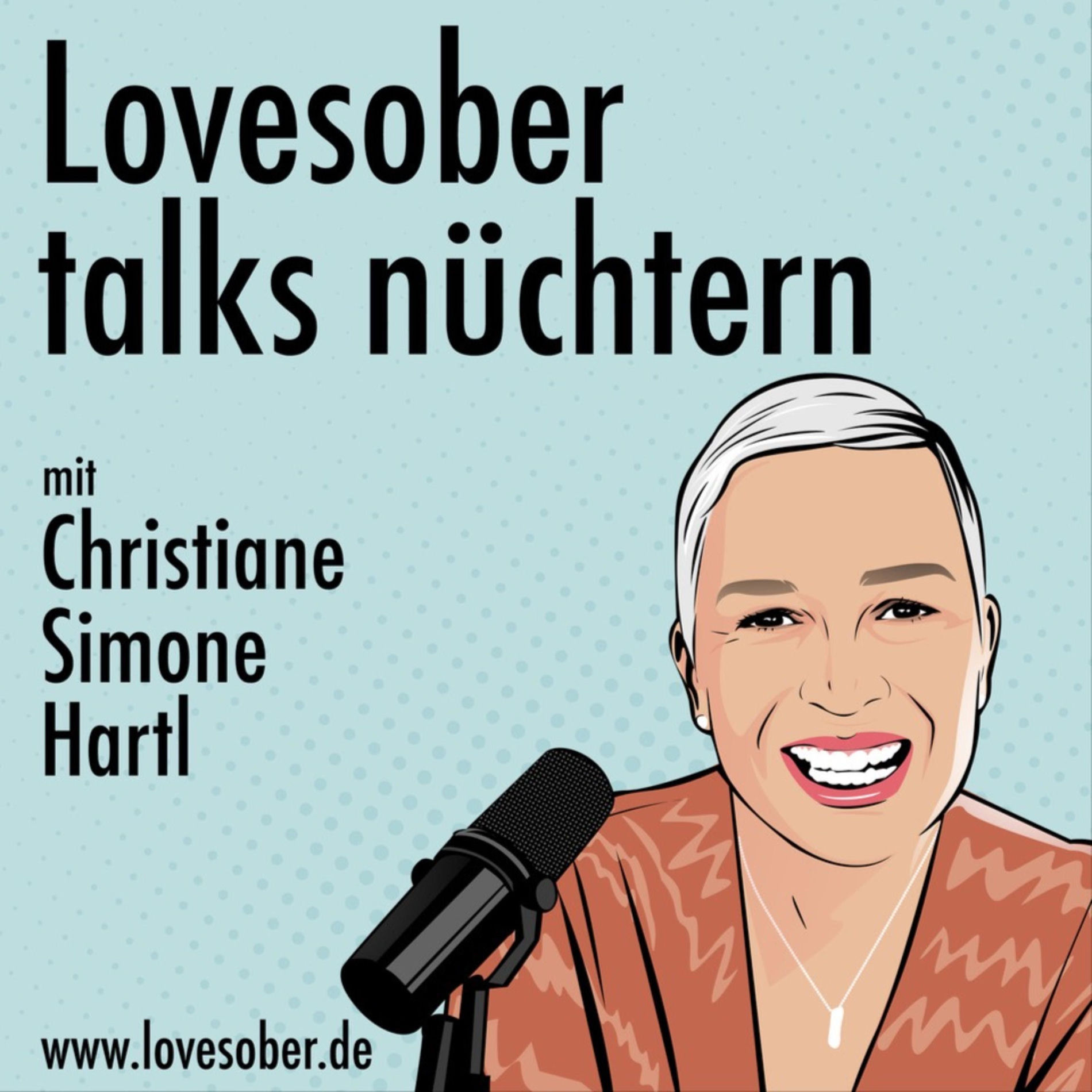 Show cover of Lovesober talks nüchtern mit Christiane Simone Hartl - Inspiration für ein Leben ohne Alkohol.