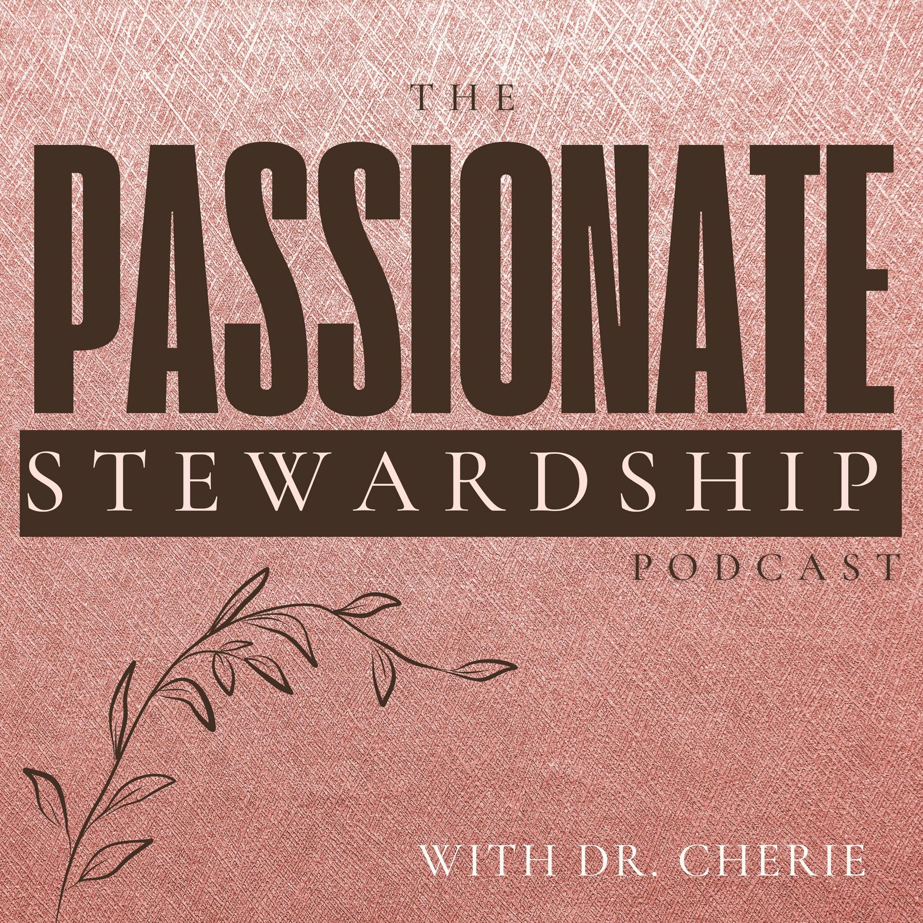 Show cover of The Passionate Stewardship with Dr. Cherie: A Radical Self-Care Podcast for Helping Professionals