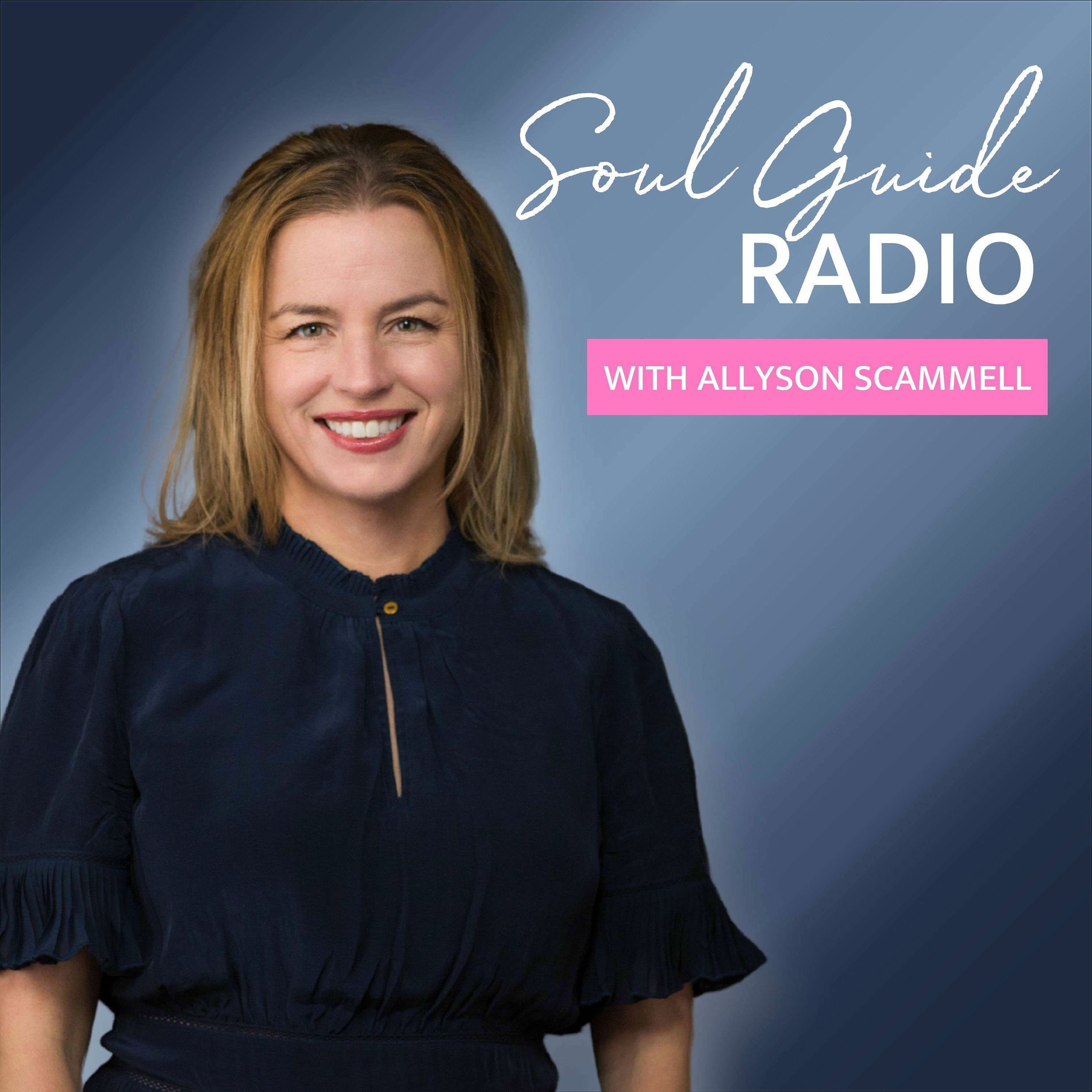 Show cover of Soul Guide Radio with Allyson Scammell