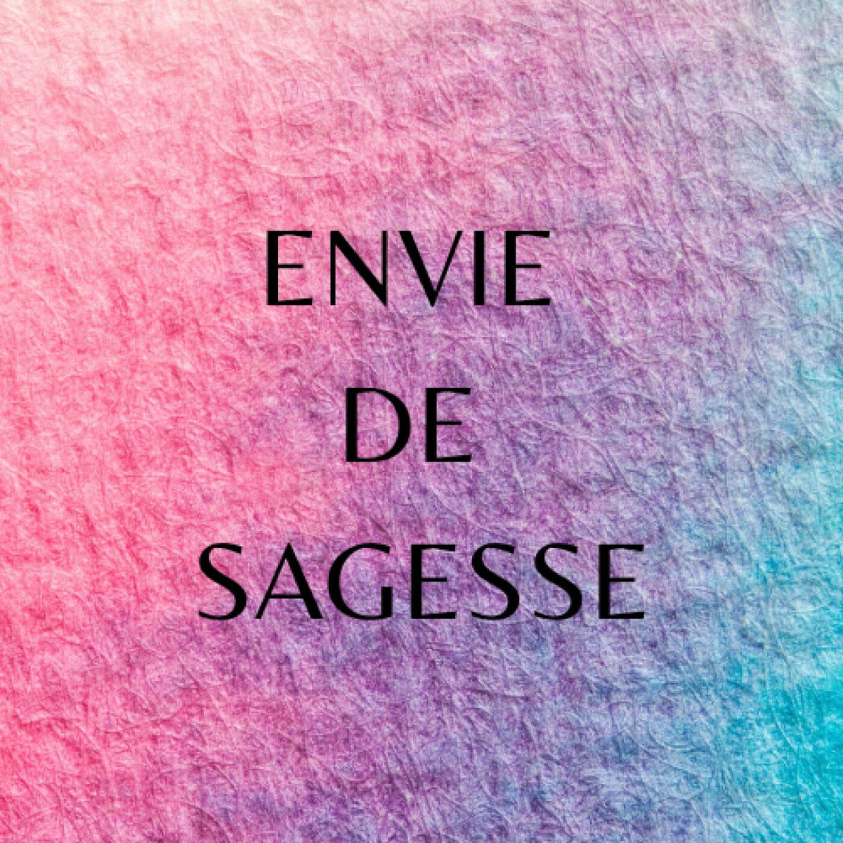 Show cover of Envie de sagesse