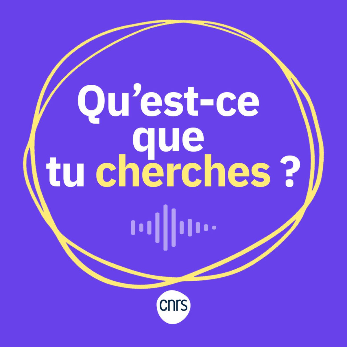 Show cover of Qu'est-ce que tu cherches ?, le podcast science du CNRS