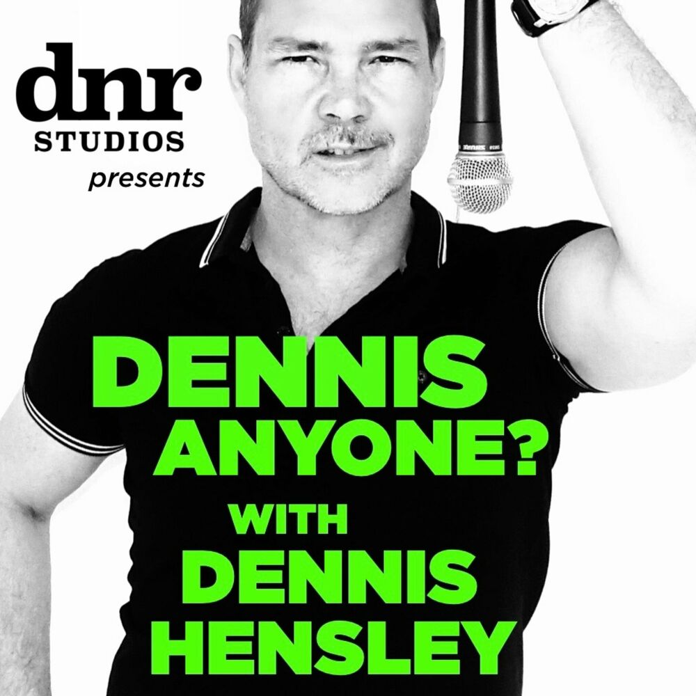 Écoute le podcast DENNIS ANYONE? with Dennis Hensley | Deezer