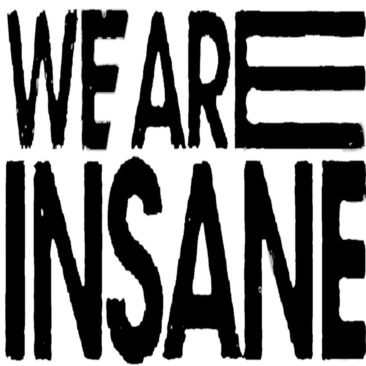 Show cover of We Are Insane Radio Show