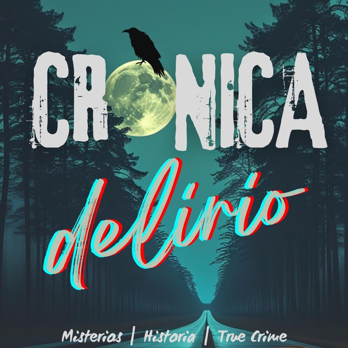 Show cover of Crónica Delirio: True Crime y Misterios Reales de la Historia