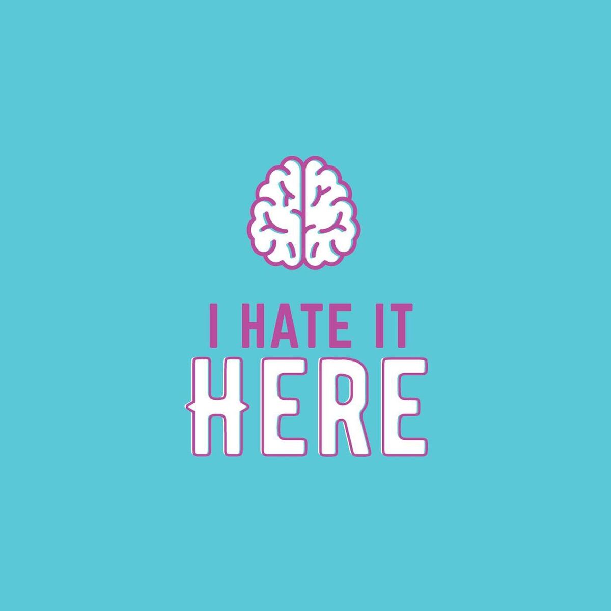 Show cover of I Hate It Here