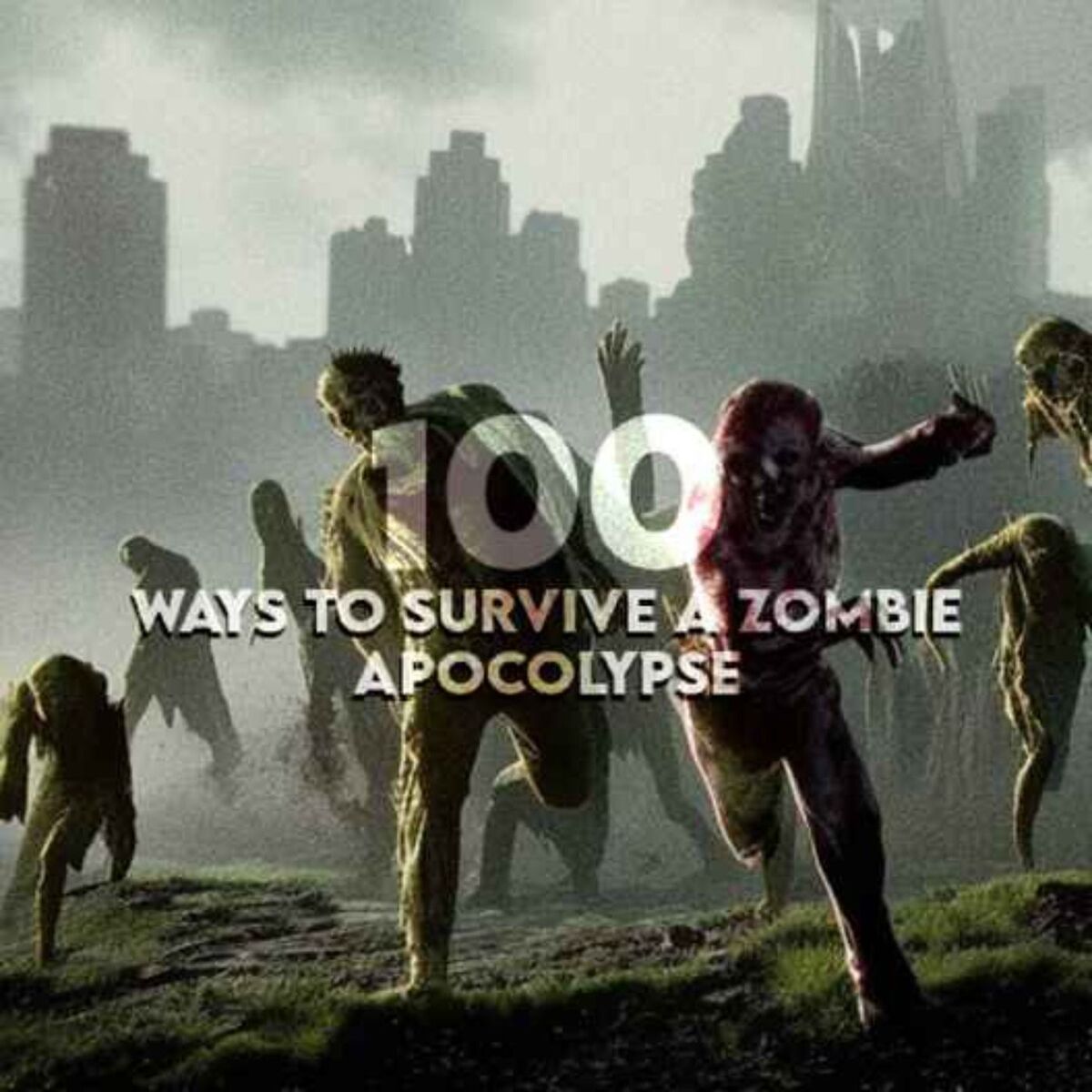 Show cover of 100 Ways To Survive A Zombie Apocalypse