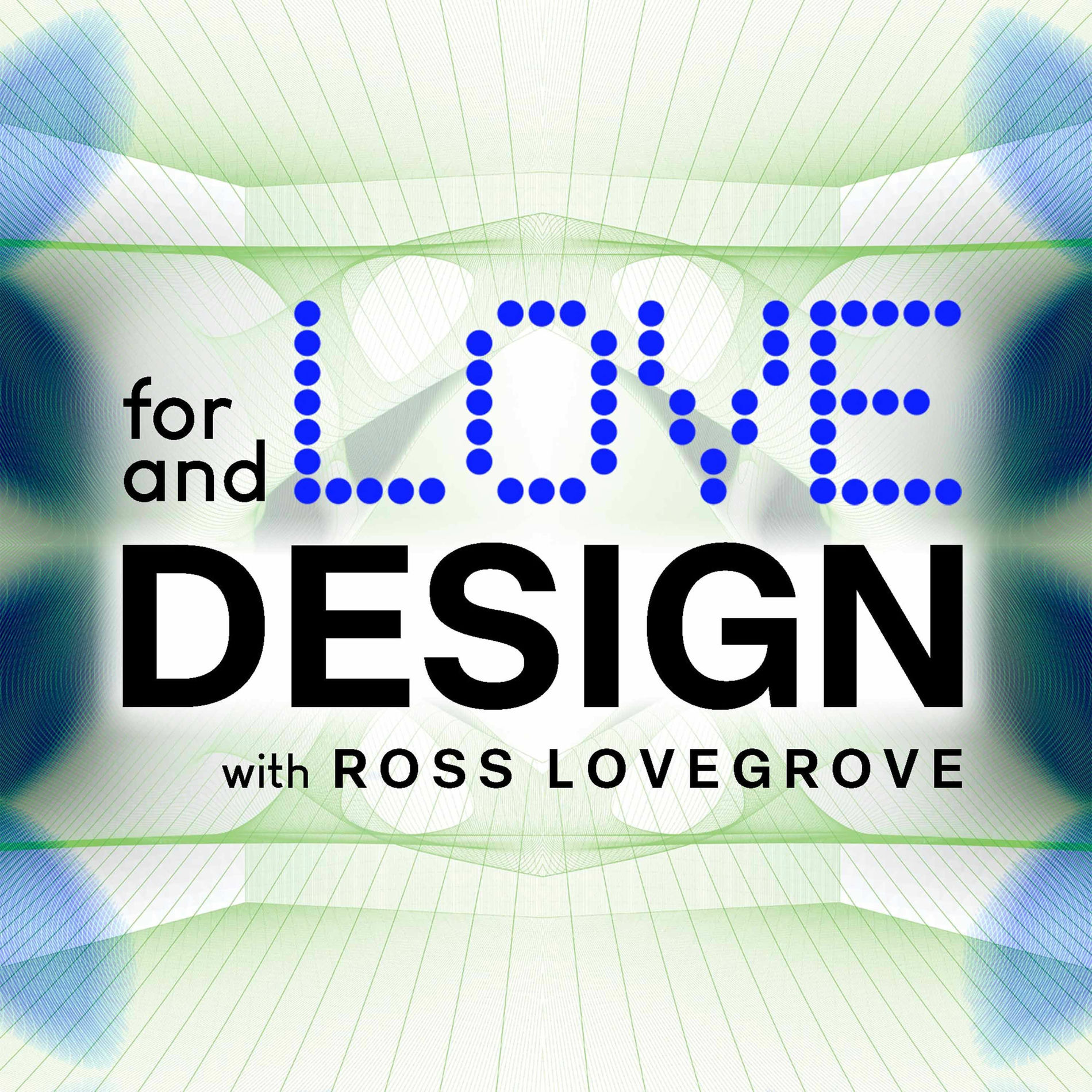 Show cover of For Love & Design with Ross Lovegrove | Sustainable Future | Industrial Designer