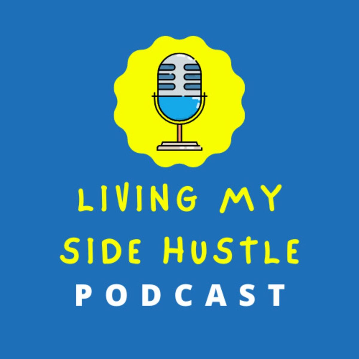 Show cover of Living My Side Hustle: Inspiration for Anyone That Does Extra