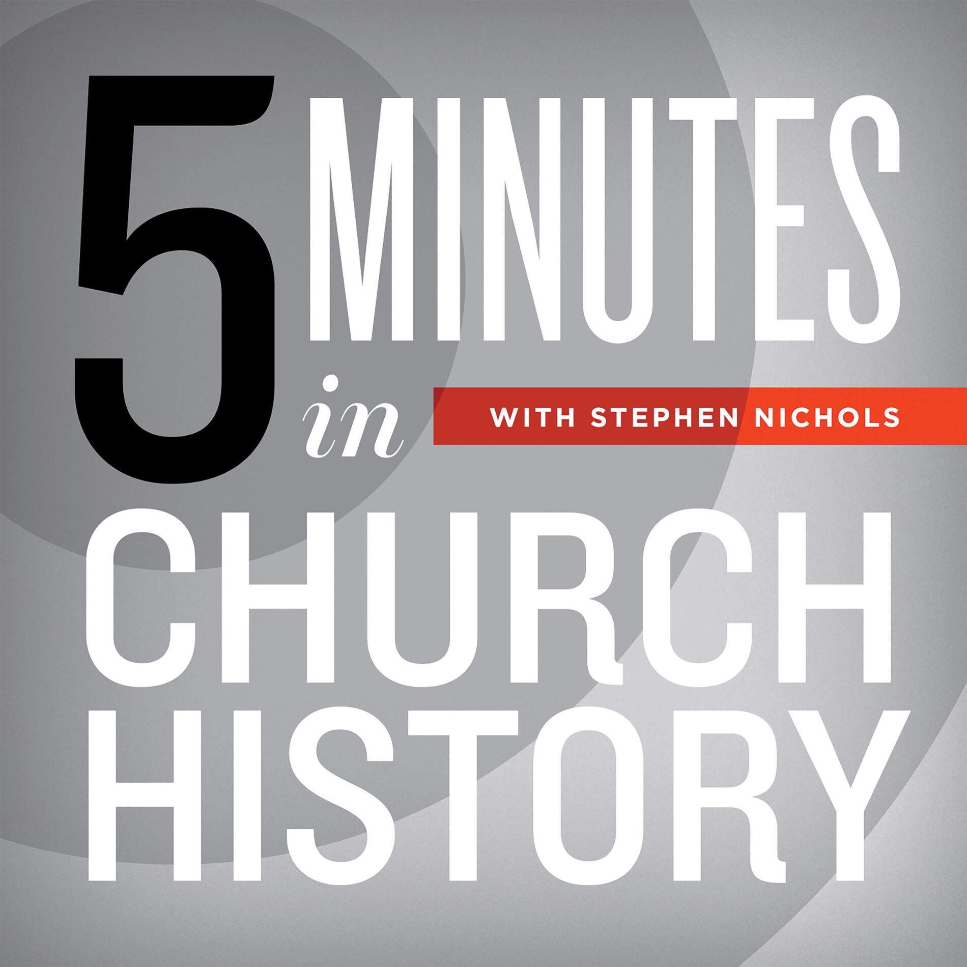 Show cover of 5 Minutes in Church History with Stephen Nichols