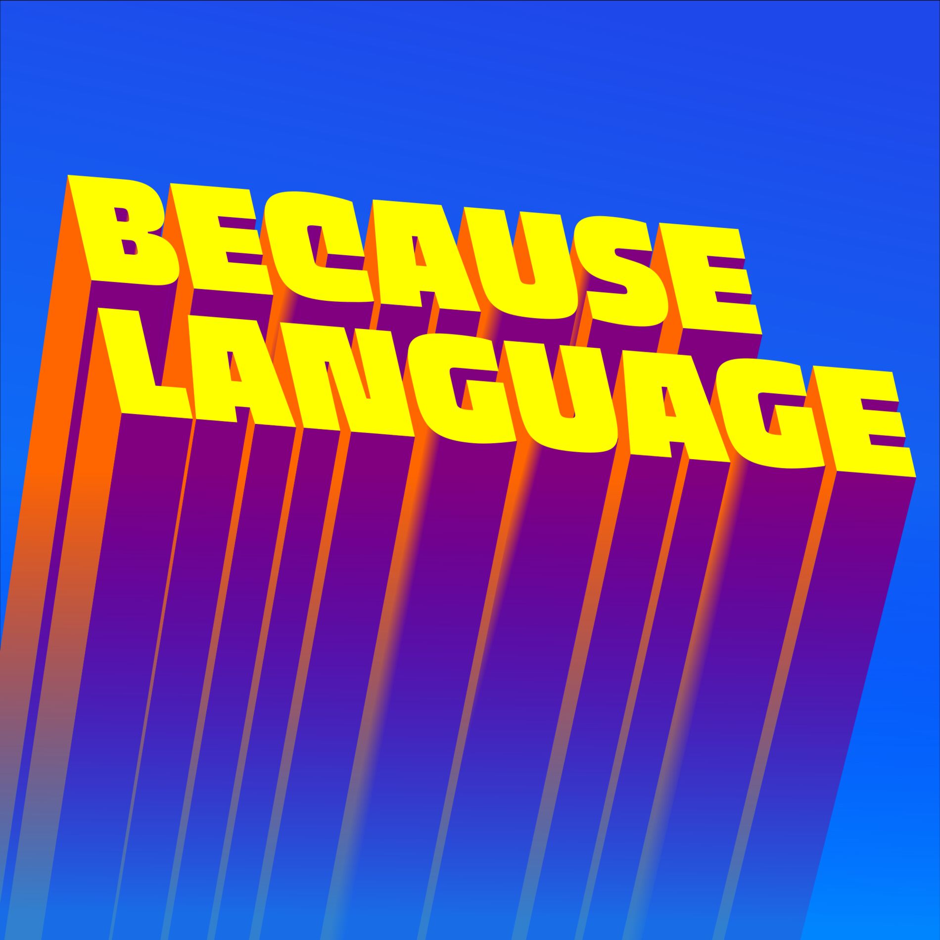 Show cover of Because Language - a podcast about linguistics, the science of language.