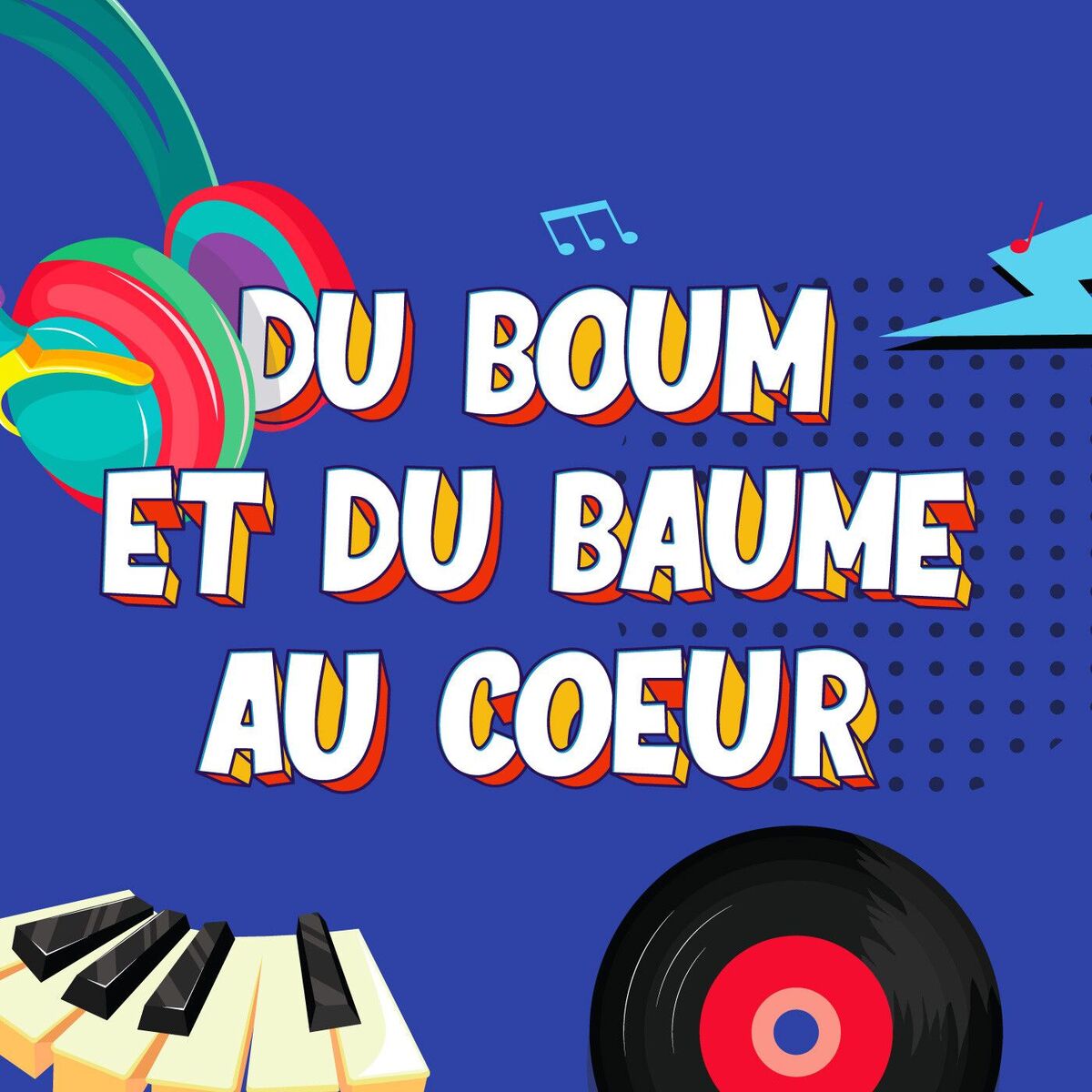 Show cover of DU BOUM ET DU BAUME AU COEUR - LE PODCAST MUSICAL