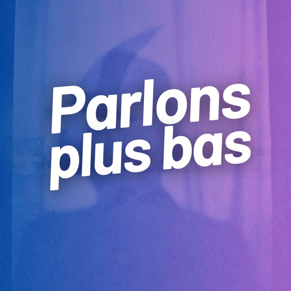 Show cover of Parlons plus bas