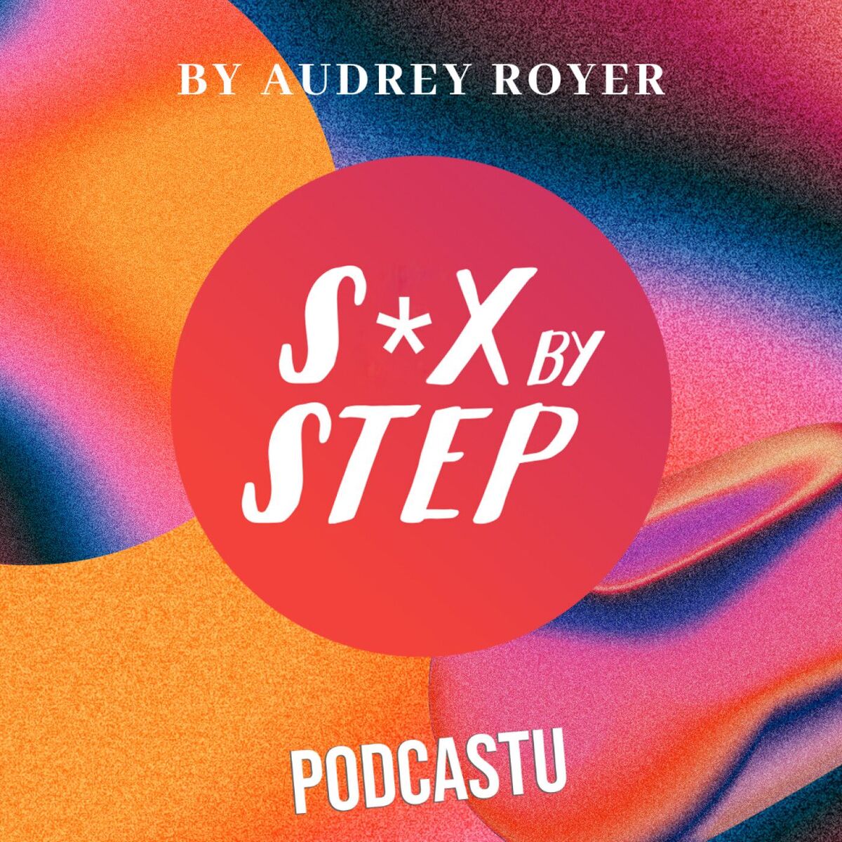 Show cover of Sex By Step - L'éducation à la sexualité pour et par les ados