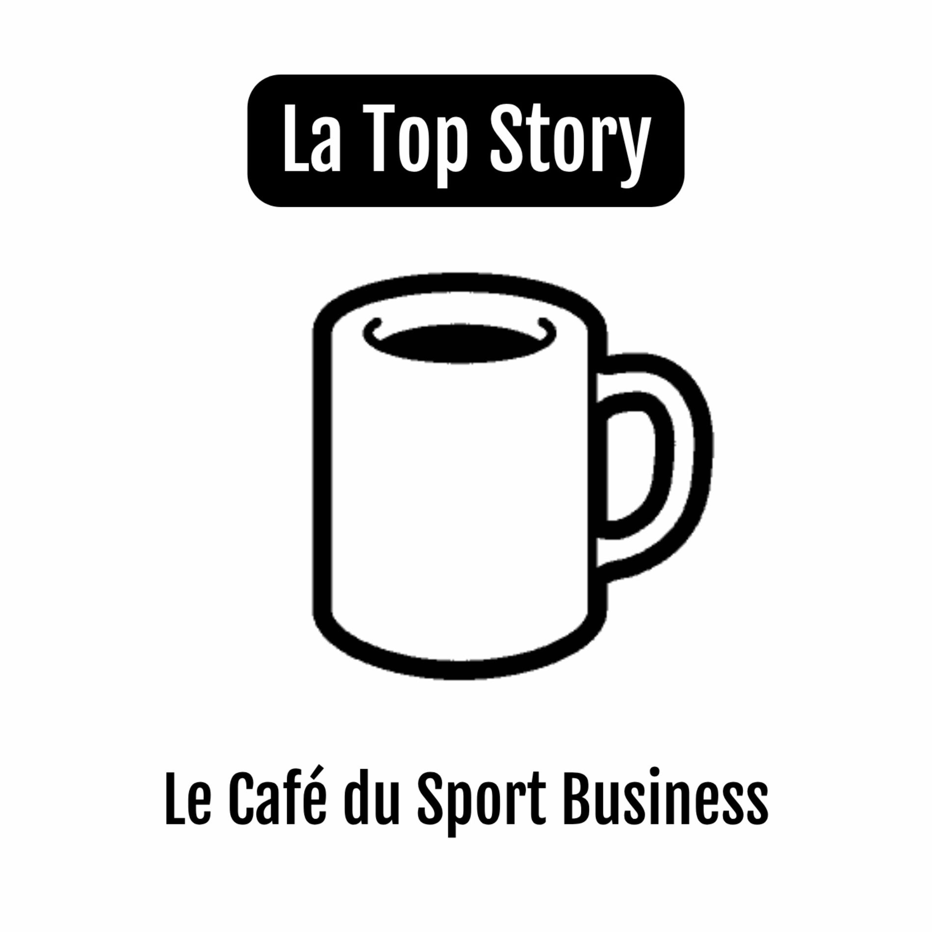 Show cover of La Top Story du Café du Sport Business