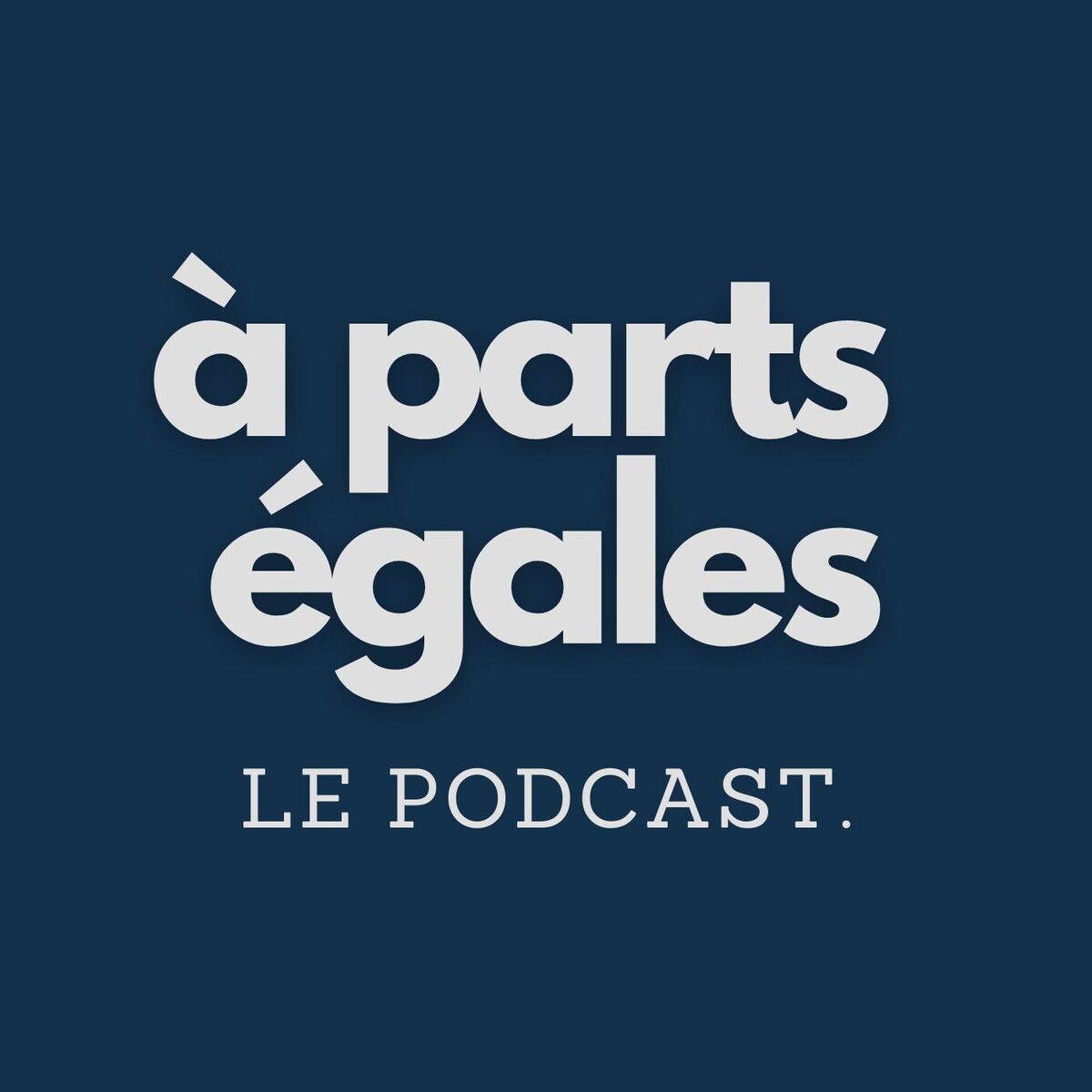 Show cover of À parts égales - le Podcast